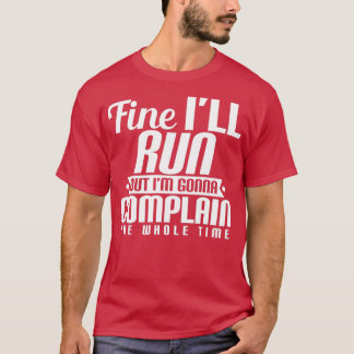 T-shirt Fine Ix27ll Run mais Ix27m va Plaindre tous les T
