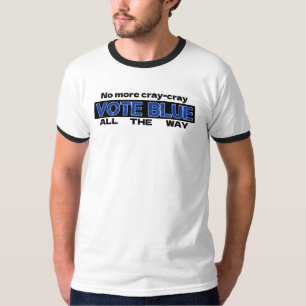 T-shirt Fini Cray Cray Vote Blue Tout Le Chemin