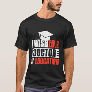 T-shirt Fini Edd Docteur En Éducation