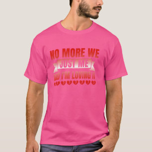 T-shirt Fini nous juste moi et je l'aime - Drôle Divor