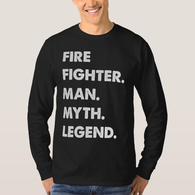 T-shirt Fire Fighter Man Myth Legend (Devant)