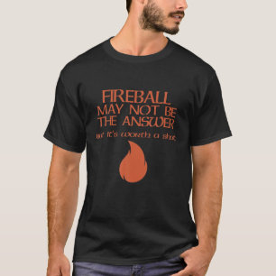 T-shirt Fireball Peut Ne Pas Être La Réponse