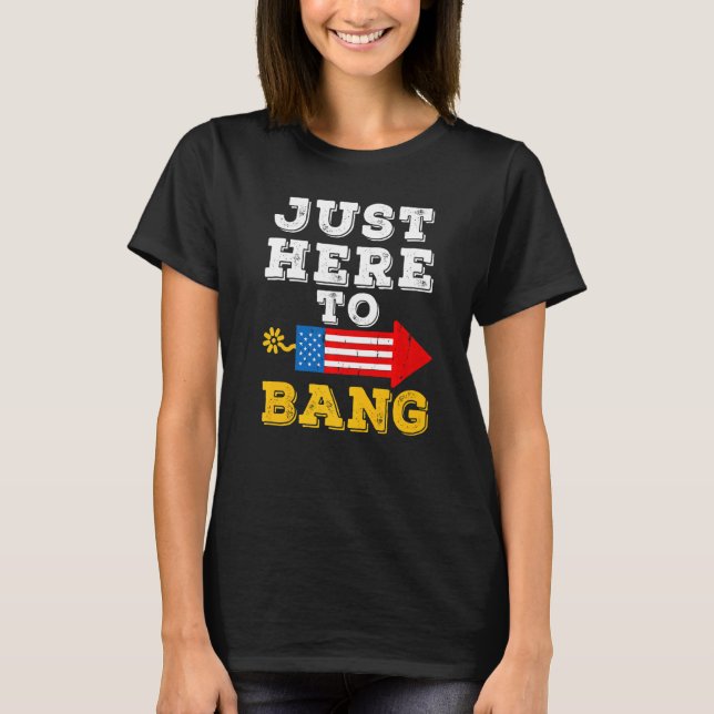 T-shirt Firecracker 4 juillet Je Suis Juste Ici Pour Bang  (Devant)