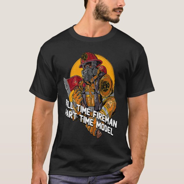 T-shirt Fireman Part Time Model  Firefighter Humor Fire Ch (Devant)