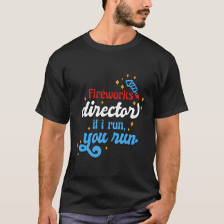 T-shirt Fireworks Director Si J'Exécute Vous Exécutez 4 ju