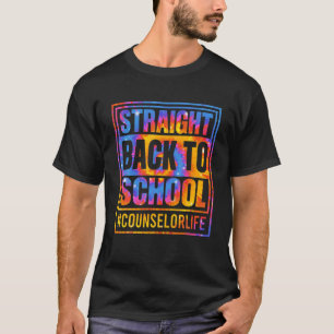 T-shirt First Day Straight Back To School Counselor Life T