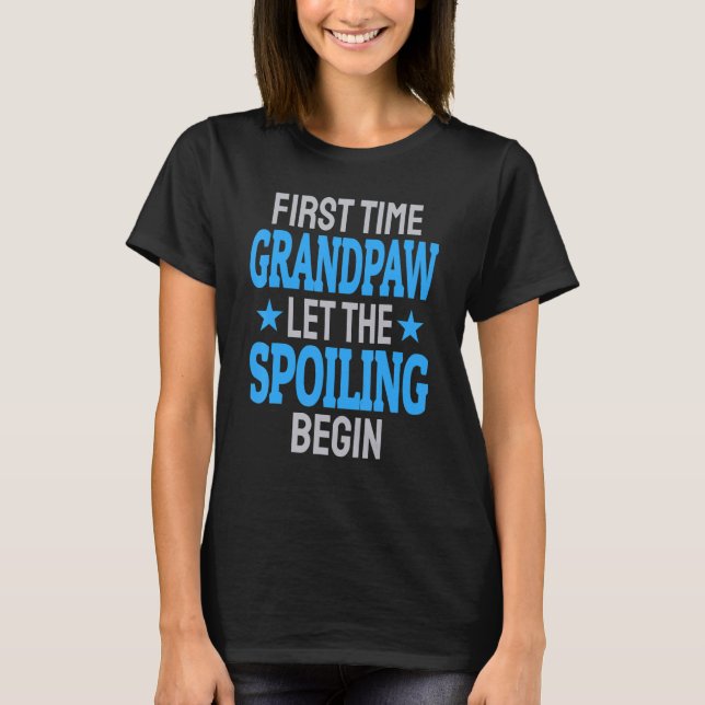 T-shirt First Time Grandpaw Let The Spoiling Begin 1 (Devant)