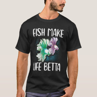 T-shirt Fish Make Life Betta Siamese Fighting Fish