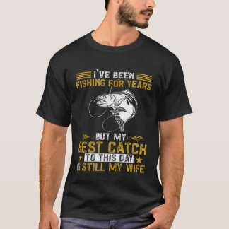 T-shirt Fisher My Best Catch Is Still My Wife Fishing Fish
