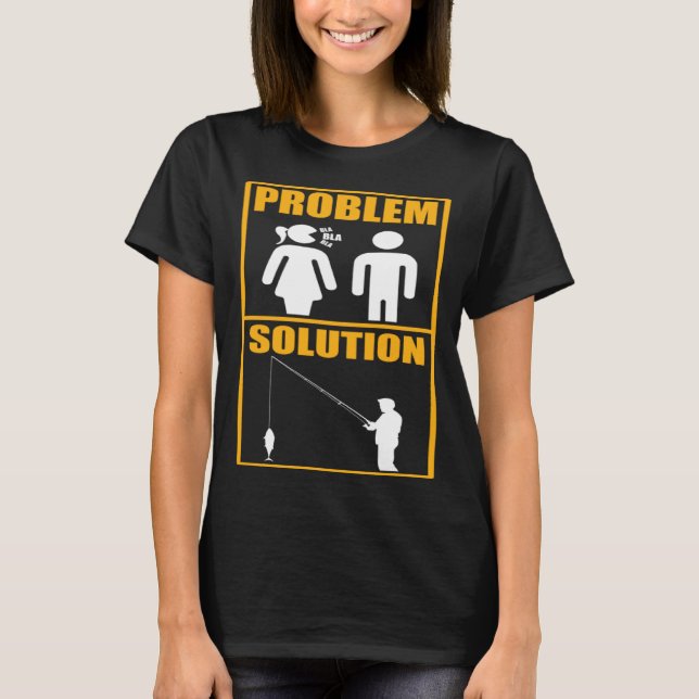 T-shirt Fisher Problem Solution Fishing Fisherman (Devant)