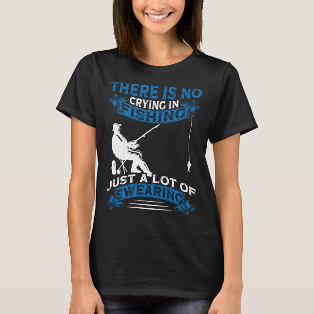 T-shirt Fisherman  Fisher There Is No Crying In Fishing (Devant)