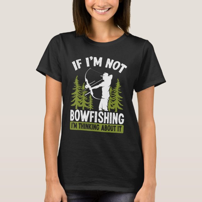 T-shirt Fisherman Thinking about Bowfishing Archer Bow Hun (Devant)