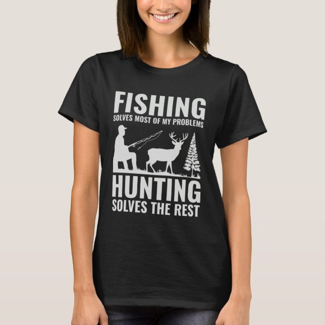 T-shirt Fishing & Hunting Solve My Problems  Fishermen Hun (Devant)