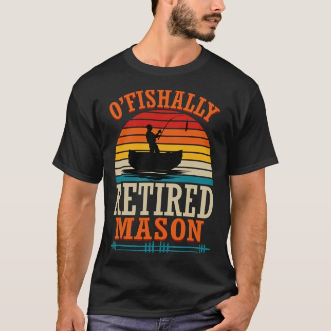 T-shirt Fishing O'fishally Retired Mason  (Devant)