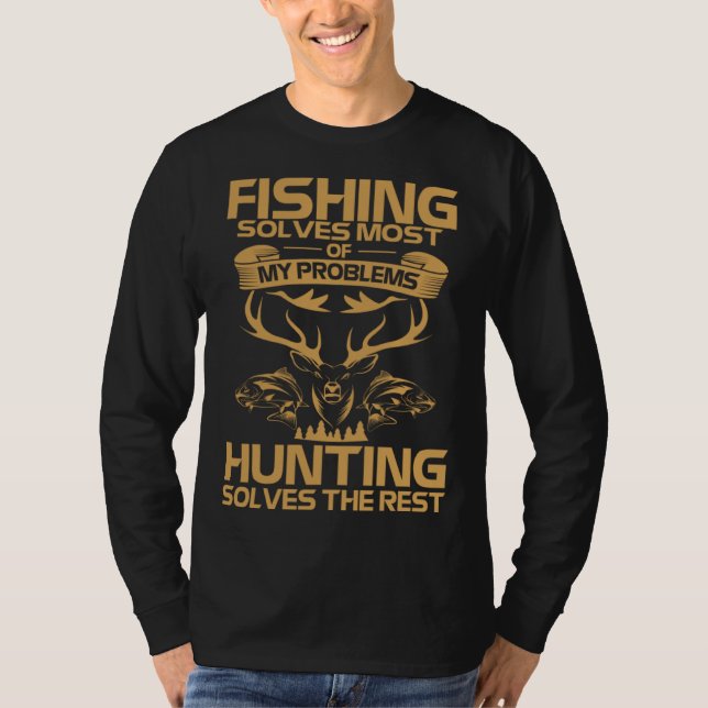 T-shirt Fishing Solves Most of My Problems Hunting Solves  (Devant)