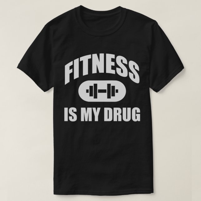 T-shirt Fitness Is My Drug - Gym entraînement Motivational (Design devant)