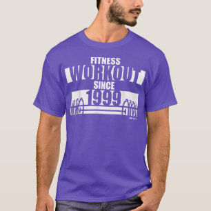T-shirt Fitness Workout depuis 1999 Gym Motivation Sayings