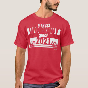 T-shirt Fitness Workout depuis 2021 Gym Motivation Sayings