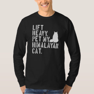 T-shirt Fitness Workout Lift Heavy Pet My Himalayan Cat