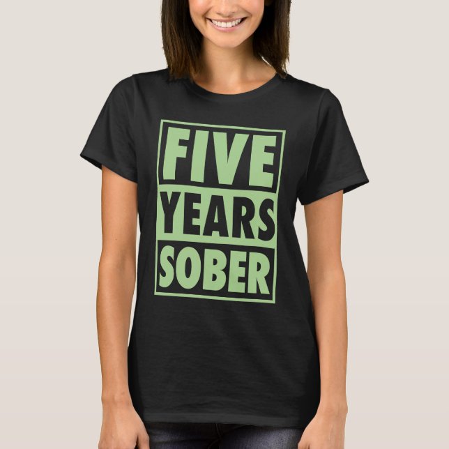 T-shirt Five Years Sober Recovering 5 Years Sobriety Anniv (Devant)