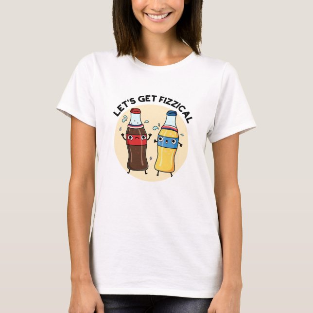 T-shirt Fizzical Funny Soda Pop Pun (Devant)