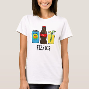 T-shirt Fizzics Funny Fizzy Cola Boissons Pun