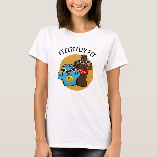 T-shirt Fizziquement Fit Funky Fizzy Cola Pun (Devant)