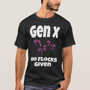 T-shirt Flamant rose Gen X Aucun troupeau Dit Humour Sarc