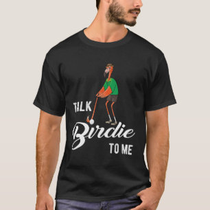 T-shirt Flamant rose Jouer Golf Parler Birdie À Moi Golf F