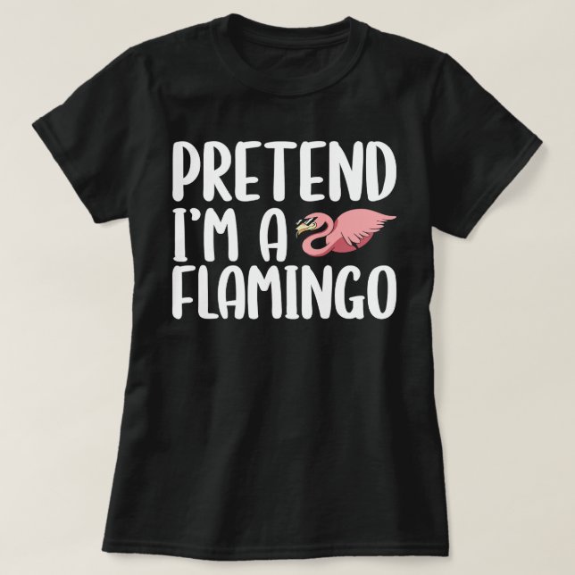 T-shirt Flamant rose Tropical Prétendre Que Je Suis Un Fla (Design devant)