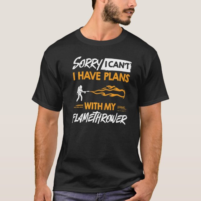 T-shirt Flamethrower Gun Fire Thrower Flame Weapon Quotes  (Devant)