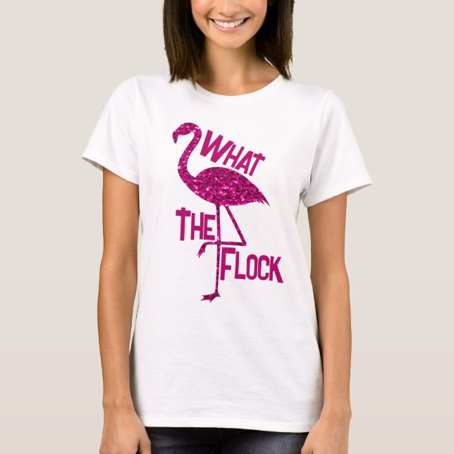 T-shirt Flamingo pétillant rose Ce que le troupeau (Devant)