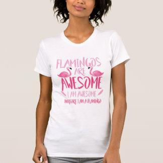 T-shirt Flamingos are awesome i am awesome375