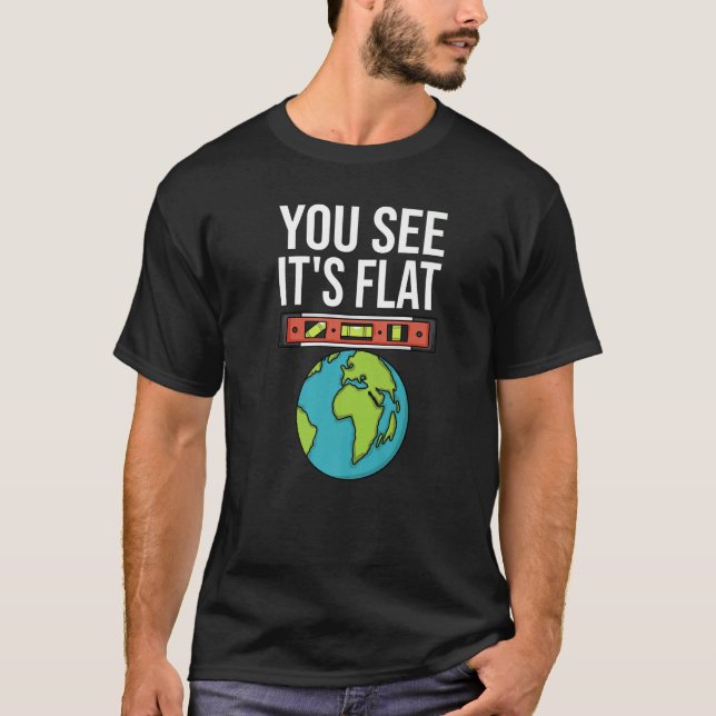 T-shirt Flat Earth Conspiracy You See It's Flat Earther Sp (Devant)