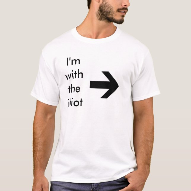 T-shirt flèche droite, je suis avec l'idiot (Devant)