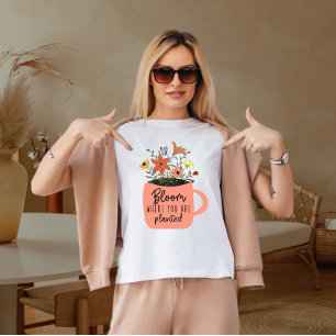 T-shirt Fleur où vous êtes planté