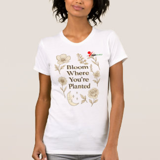 T-shirt Fleurir là où vous êtes planté