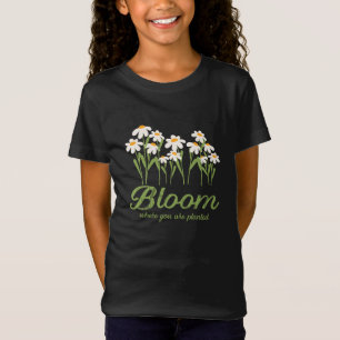 T-Shirt Fleurir là où vous êtes planté - Citation de fleur