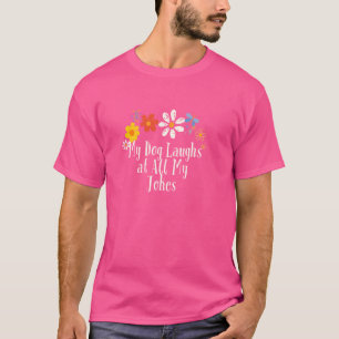 T-shirt Fleurs amusantes Graphic Mon chien rit à All My Jo