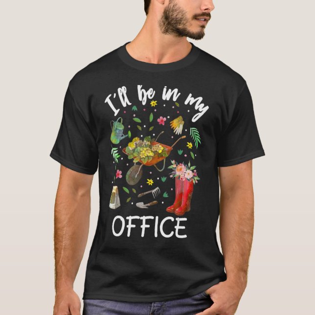 T-shirt Fleurs de jardinage géniales Je serai dans mon bur (Devant)