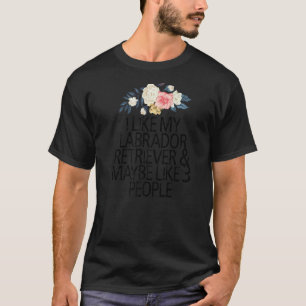 T-shirt Fleurs Florales, J'aime Mon Labrador Retriever & M