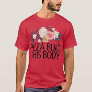 T-shirt Fleurs Florales Sarcastique Funny Pizza Construit