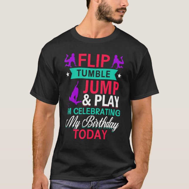 T-shirt Flip Tumble Jump & Jouer Célébrer Anniversaire auj (Devant)
