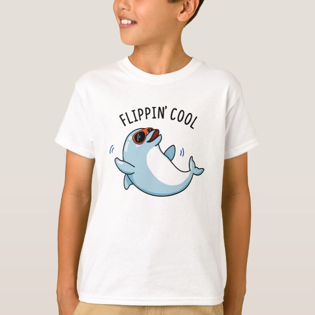 T-shirt Flippin Cool drôle Dolphin Pun (Devant)
