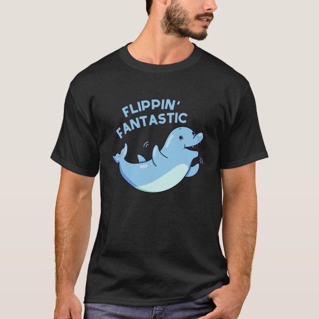 T-shirt Flippin Fantastic Funky Dolphin Pun Dark BG (Devant)