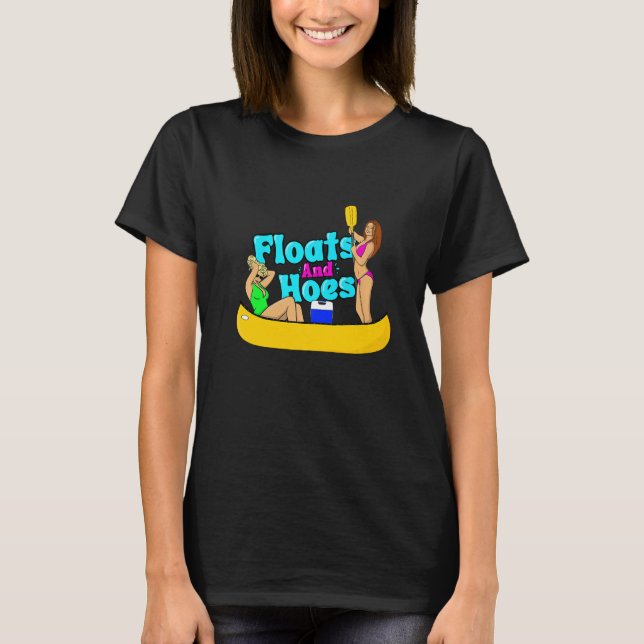 T-shirt Floats and Hoes Canoe River Trip Float Day  Lake (Devant)