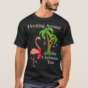T-shirt Flocking Around The Christmas Tree Flamingo With P