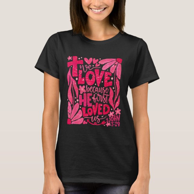 T-shirt Floral Nous Aimons Parce Qu'Il Nous Aimait D'Abord (Devant)