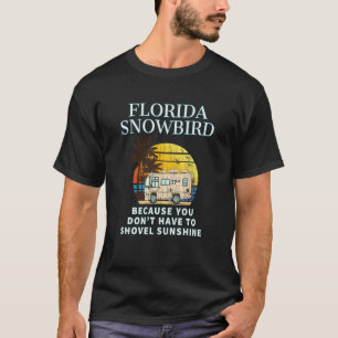 T-shirt Florida Snowbird camping-car  NE DÉBLAYEZ PAS LA N