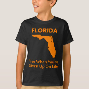 T-shirt Floride - Pour quand vous avez abandonné la vie